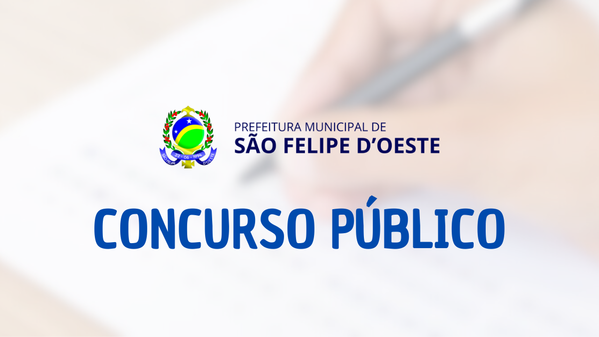 Concurso em São Felipe D’Oeste (RO) Oferece Salários até R$11.023,90