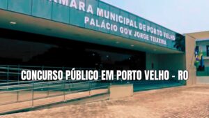 Câmara de Porto Velho (RO) suspende inscrições de concurso público 2024