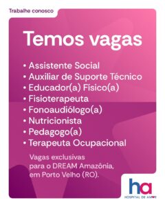 Hospital de Amor abre vagas em Porto Velho para profissionais da saúde e tecnologia
