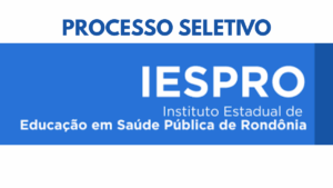 Instituto Estadual de Educação em Saúde Pública de Rondônia abre processo seletivo para contratação temporária