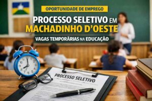 Machadinho D’Oeste abre processo seletivo com salários de até R$ 3,6 mil na educação