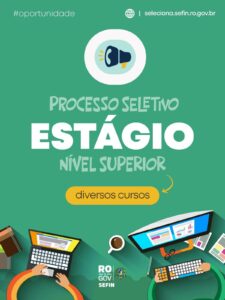 SEFIN-RO abre processo seletivo de estágio para estudantes de nível superior; veja como se inscrever