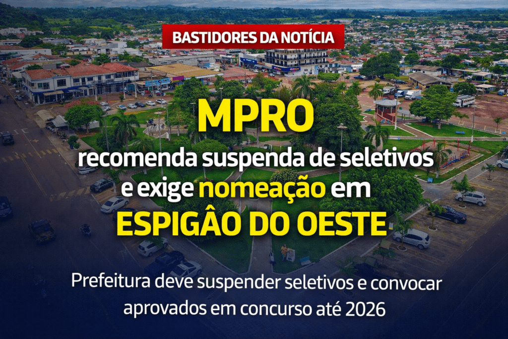 MPRO recomenda suspensão de seletivos e exige nomeação em Espigão do Oeste – RO MPRO recomenda suspensão de seletivos e exige nomeação em Espigão do Oeste – RO
