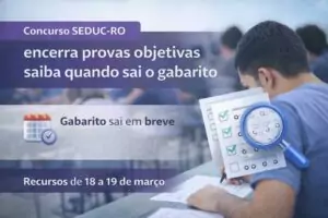 Concurso SEDUC-RO encerra provas objetivas; saiba quando sai o gabarito