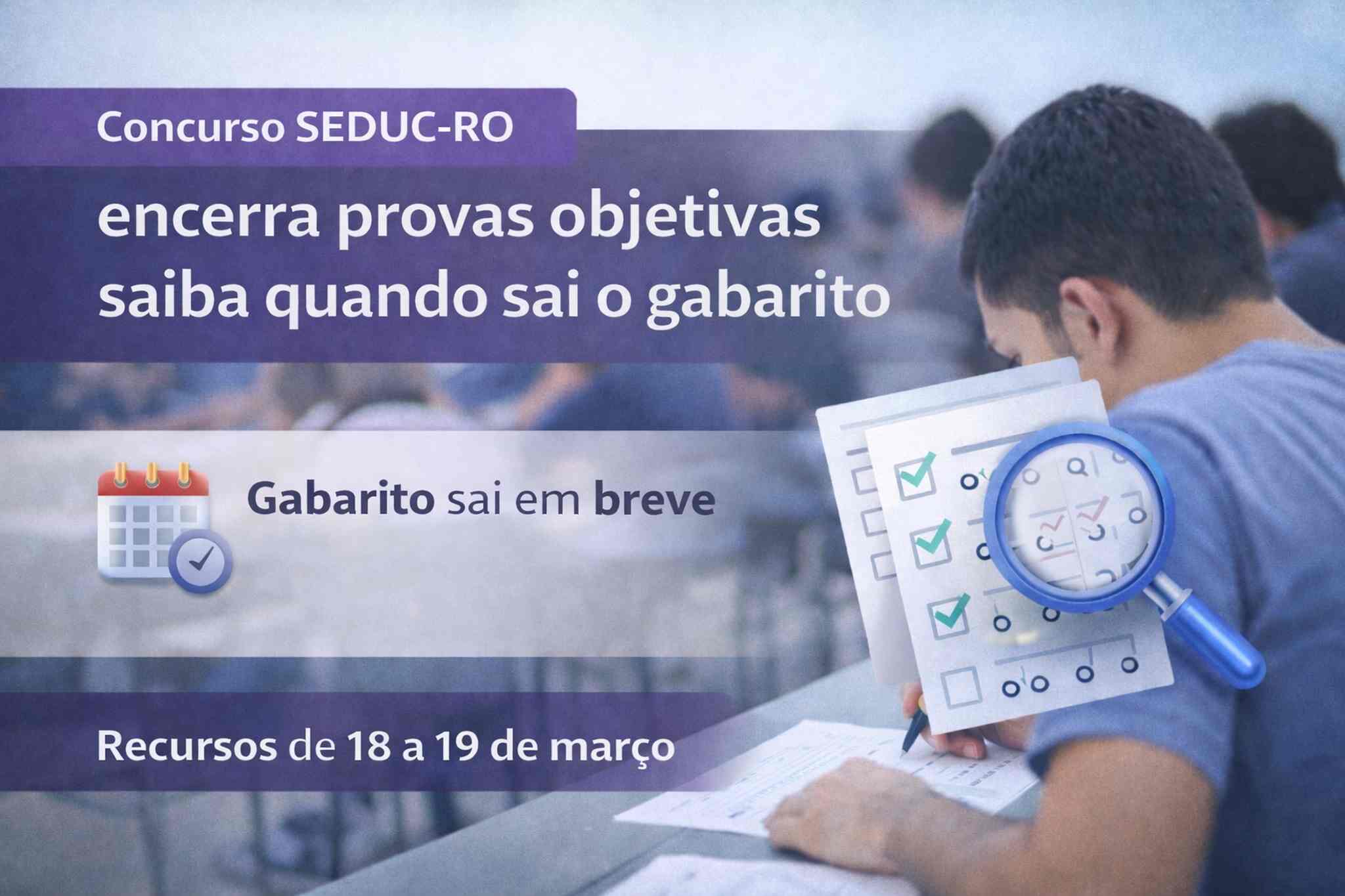 Concurso SEDUC-RO encerra provas objetivas; saiba quando sai o gabarito