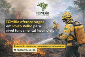 ICMBio oferece vagas em Porto Velho para nível fundamental incompleto
