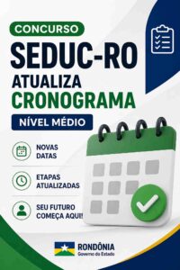 Concurso SEDUC-RO atualiza cronograma para cargos de nível médio