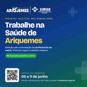 Prefeitura de Ariquemes – RO abre mais de 200 vagas na Saúde com salários de até R$ 15,5 mil
