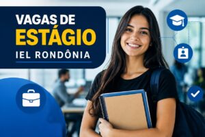 IEL reúne novas vagas de estágio em Rondônia com bolsas de até R$ 2,1 mil para estudantes de graduação, técnico e pós-graduação