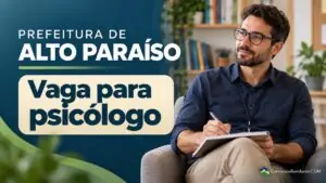 Prefeitura Alto Paraíso inicia inscrições para psicólogo com salário de R$ 2,5 mil