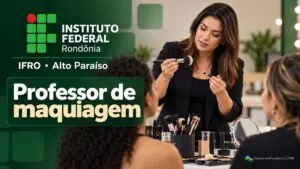 IFRO seleciona professor de maquiagem em RO com pagamento de R$ 100 por hora