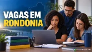Rondônia tem concursos e seleções com salários de até R$ 12 mil