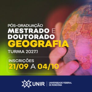 UNIR abre 45 vagas para mestrado e doutorado em Geografia