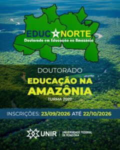 UNIR abre 9 vagas para doutorado em Educação na Amazônia