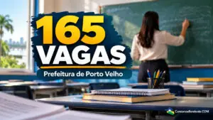 Porto Velho abre concurso com 165 vagas imediatas na Educação